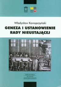 Geneza i ustanowienie Rady Nieustającej Konopczyński Władysław