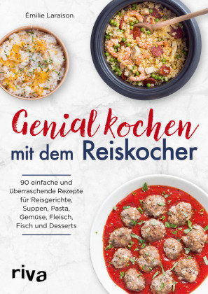 Genial kochen mit dem Reiskocher Riva Verlag