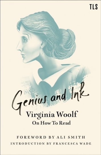 Genius and Ink. Virginia Woolf on How to Read Virginia Woolf