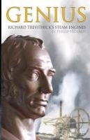 Genius, Richard Trevithick's Steam Engines Hosken Philip M.