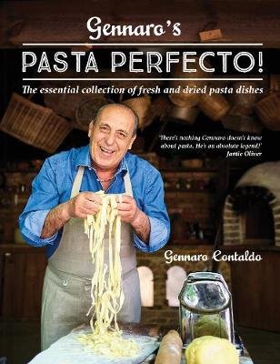 Gennaro's Pasta Perfecto!: The essential collection of fresh and dried pasta dishes Contaldo Gennaro