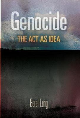 Genocide: The Act as Idea Lang Berel
