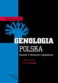 Genologia Polska. Gatunek w literaturze współczesnej Opracowanie zbiorowe