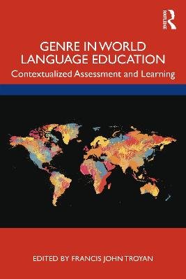 Genre in World Language Education: Contextualized Assessment and Learning Taylor & Francis Ltd.