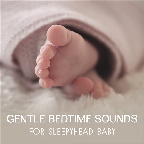 Gentle Bedtime Sounds for Sleepyhead Baby – Sweet Lullabies for Dream Moods, Development Ideas to Calm Baby, Improve Baby Comfort Baby Music Center