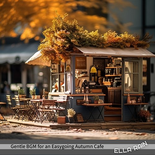 Gentle Bgm for an Easygoing Autumn Cafe Ella Rain