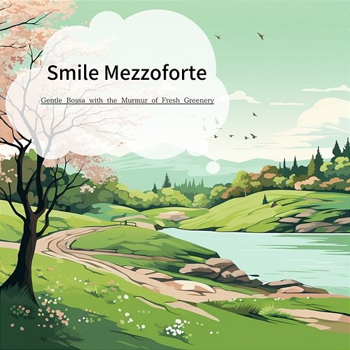 Gentle Bossa with the Murmur of Fresh Greenery Smile Mezzoforte