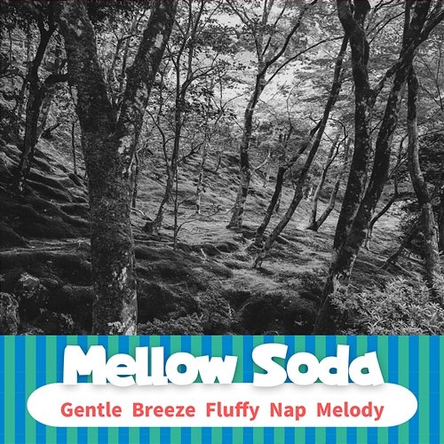 Gentle Breeze Fluffy Nap Melody Mellow Soda