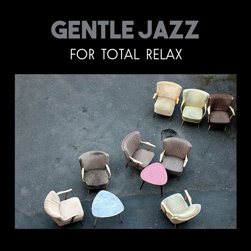 Gentle Jazz for Total Relax Jazz Instrumental Relax Center