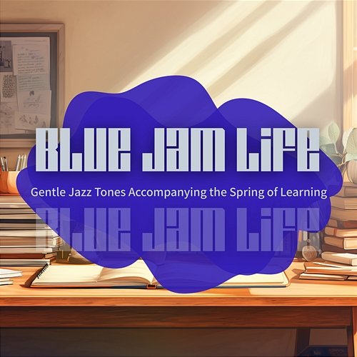 Gentle Jazz Tones Accompanying the Spring of Learning Blue Jam Life