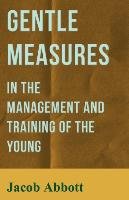 Gentle Measures in the Management and Training of the Young Abbott Jacob