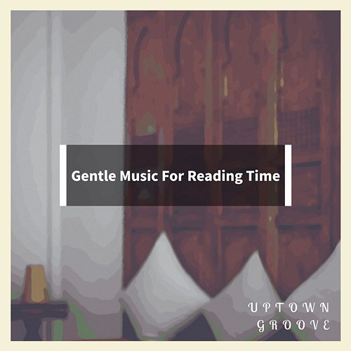 Gentle Music for Reading Time Uptown Groove