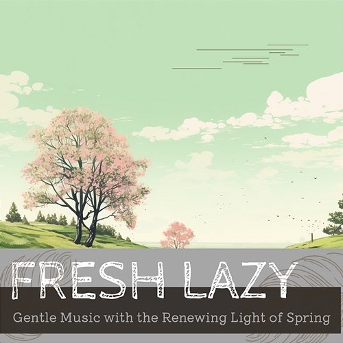 Gentle Music with the Renewing Light of Spring Fresh Lazy