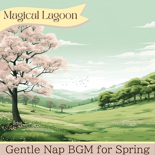 Gentle Nap Bgm for Spring Magical Lagoon