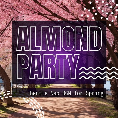 Gentle Nap Bgm for Spring Almond Party