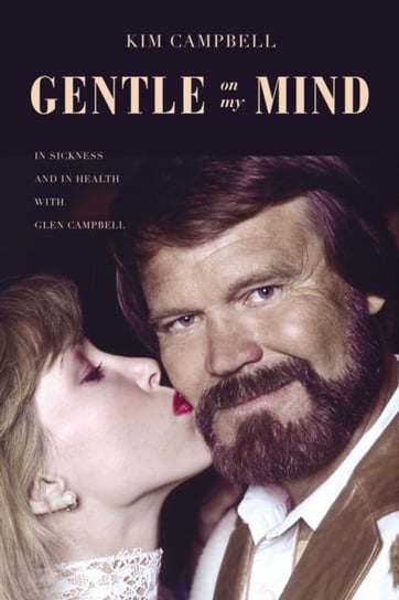Gentle on My Mind. In Sickness and in Health with Glen Campbell Campbell Kim