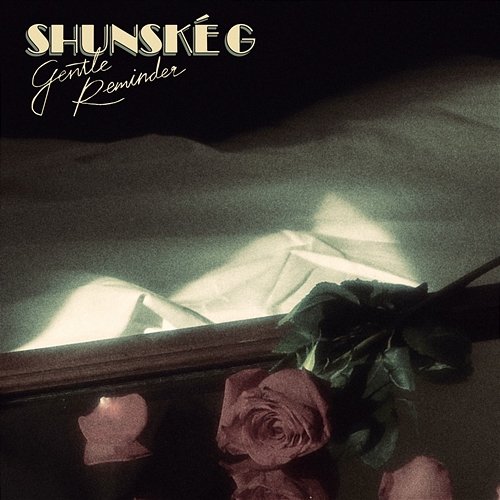 Gentle Reminder Shunské G