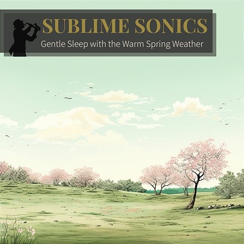 Gentle Sleep with the Warm Spring Weather Sublime Sonics