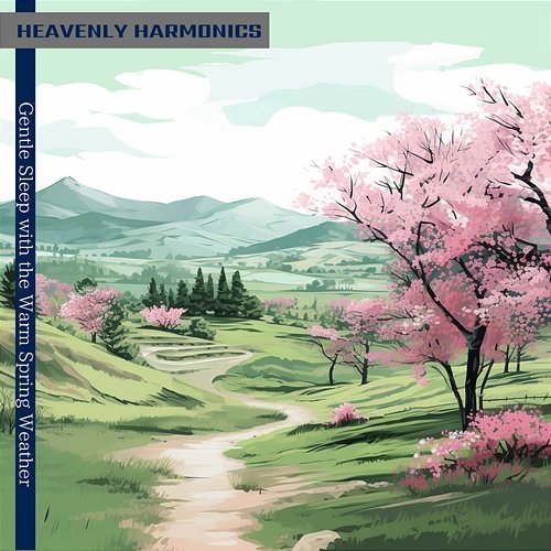 Gentle Sleep with the Warm Spring Weather Heavenly Harmonics
