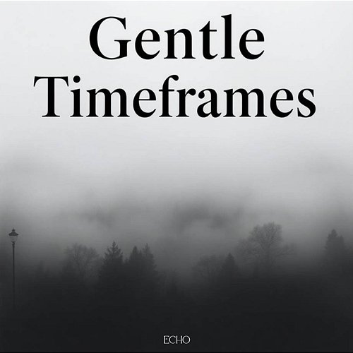 Gentle Timeframes Echo