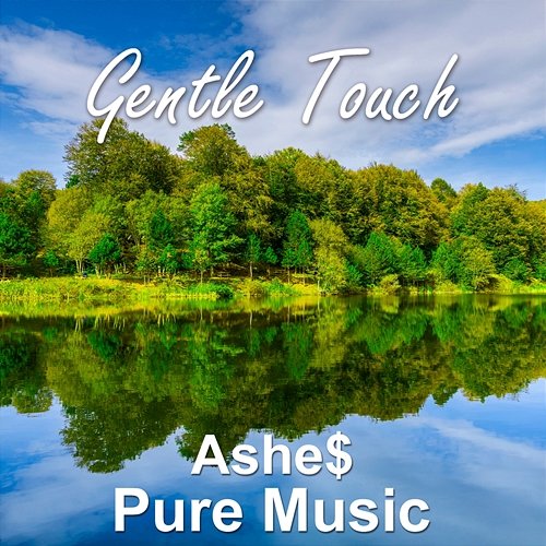 Gentle Touch Ashe$