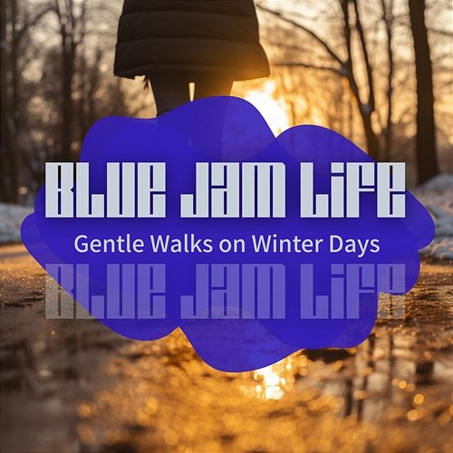 Gentle Walks on Winter Days Blue Jam Life