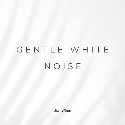 Gentle White Noise (Loopable Sequence) Zen Vibes