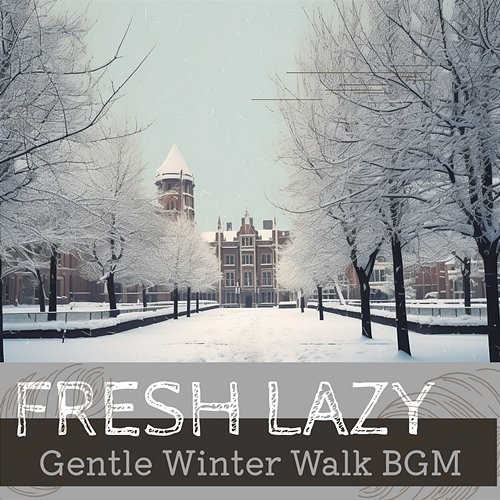 Gentle Winter Walk Bgm Fresh Lazy