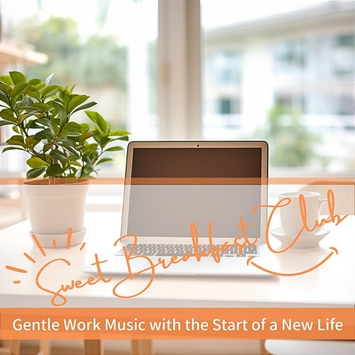Gentle Work Music with the Start of a New Life Sweet Breakfast Club
