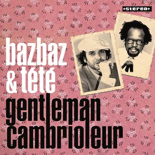Gentleman cambrioleur Bazbaz, Tété