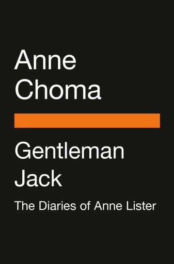 Gentleman Jack (Movie Tie-In): The Real Anne Lister Anne Choma