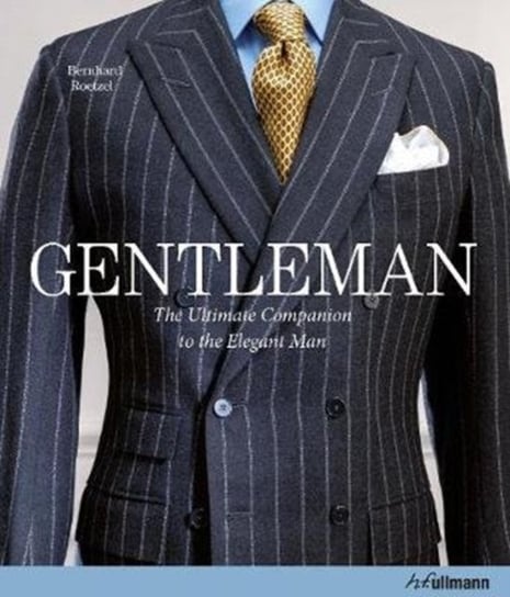 Gentleman. The Ultimate Companion to the Elegant Man. 20 Years Anniversary Edition Roetzel Bernhard
