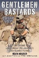 Gentlemen Bastards: On the Ground in Afghanistan with America's Elite Special Forces Maurer Kevin