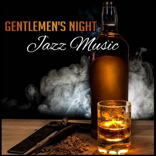 Gentlemen's Night: Jazz Music – Smooth Jazz Instrumental Background, Deep Sounds of Piano and Saxophone, Relaxation Time Jazz Night Music Paradise