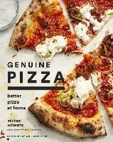Genuine Pizza: Better Pizza at Home Schwartz Michael
