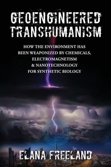 Geoengineered Transhumanism Elana Freeland