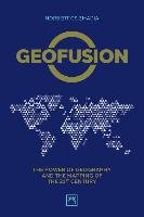 Geofusion: The Power of Geography and the Mapping of the 21st Century Norbert Csizmadia