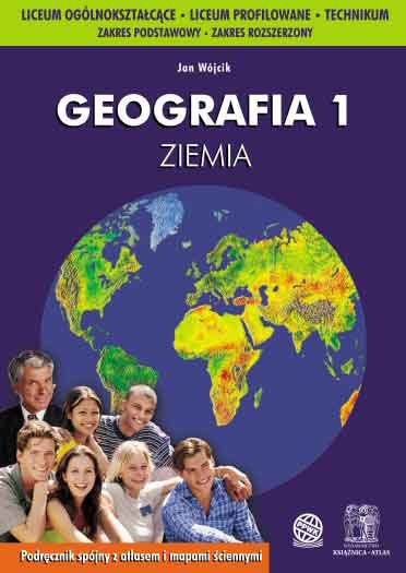 Geografia 1. Ziemia. Podręcznik dla LO, liceum profilowanego i technikum Wójcik Jan