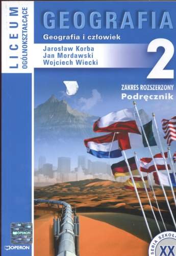 Geografia 2. Geografia i człowiek. Podręcznik dla LO. Zakres rozszerzony Korba Jarosław, Mordawski Jan, Wiecki Wojciech