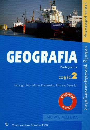 Geografia 2. Podręcznik dla szkoły ponadgimnazjalnej Kop Jadwiga, Kucharska Maria, Szkurłat Elżbieta