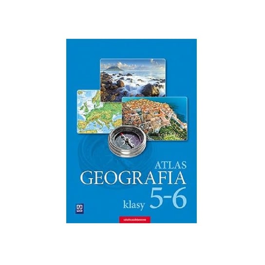 Geografia. Atlas dla klasy 5-6 szkoły podstawowej Opracowanie zbiorowe