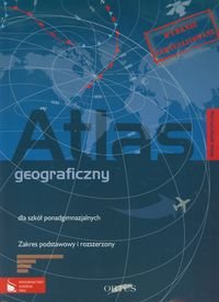 Geografia. Atlas geograficzny. Szkoły ponadgimnazjalne. Zakres podstawowy i rozszerzony Opracowanie zbiorowe