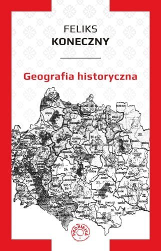 Geografia historyczna Koneczny Feliks