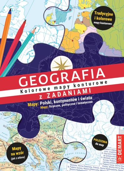 Geografia. kolorowe mapy konturowe z zadaniami. mapy: polski. kontynentów i świata. mapy: fizyczne, polityczne i tematyczne Opracowanie zbiorowe