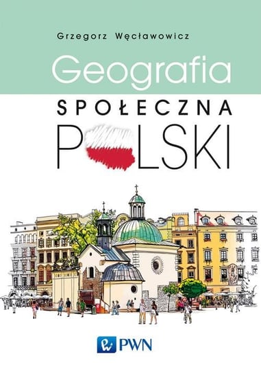 Geografia społeczna Polski Węcławowicz Grzegorz