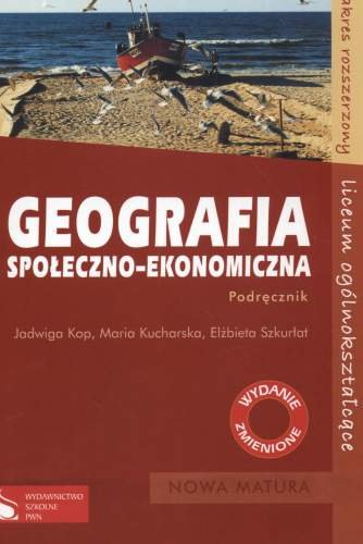 Geografia społeczno-ekonomiczna. Podręcznik Kop Jadwiga, Kucharska Maria, Szkurłat Elżbieta