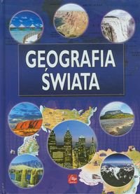 Geografia świata. Ilustrowana encyklopedia Opracowanie zbiorowe