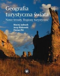 Geografia Turystyczna Świata, Nowe Trendy, Regiony Turystyczne Jędrusik Maciej, Makowski Jerzy, Plit Florian