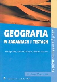 Geografia w zadaniach i testach Kop Jadwiga, Kucharska Maria, Szkurłat Elżbieta