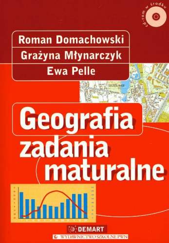 Geografia. Zadania maturalne + CD Domachowski Roman, Młynarczyk Grażyna, Pelle Ewa